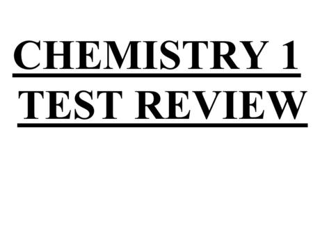 CHEMISTRY 1 TEST REVIEW. 1. Label the parts of the atom below. electron neutron proton nucleus.