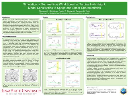 Simulation of Summertime Wind Speed at Turbine Hub Height: Model Sensitivities to Speed and Shear Characteristics Shannon L. Rabideau, Daniel A. Rajewski,