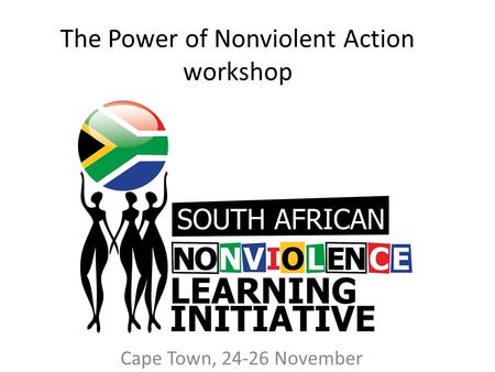 The Power of Nonviolent Action workshop Cape Town, 24-26 November.