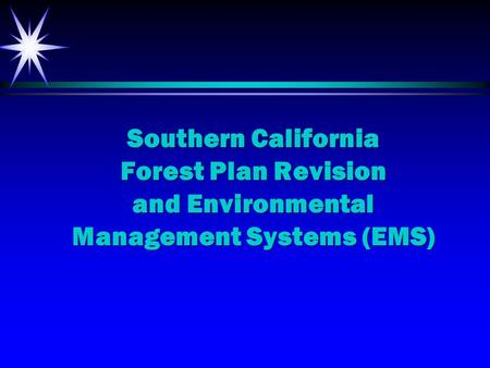 Southern California Forest Plan Revision and Environmental Management Systems (EMS)