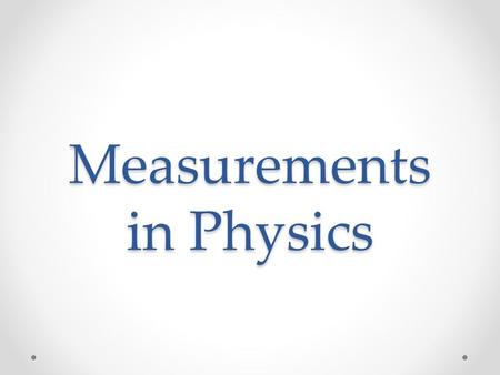 Measurements in Physics