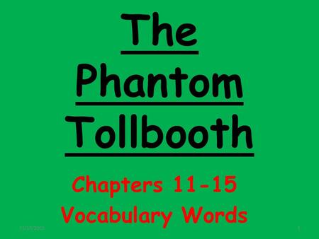 The Phantom Tollbooth Chapters 11-15 Vocabulary Words 11/17/20151.