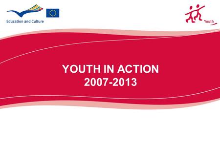 YOUTH IN ACTION 2007-2013. 2  Is the EU programme for all young people aged 15 and 28 (in come cases 13 and 30).  Support active European citizenship.