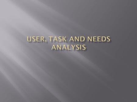  Needs analysis  Types of analyses  Job/Task analysis  Audience analysis  Data-collection techniques.