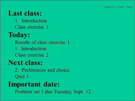 CDAE 254 - Class 3 Sept. 5 Last class: 1.Introduction Class exercise 1 Today: Results of class exercise 1 1. Introduction Class exercise 2 Next class: