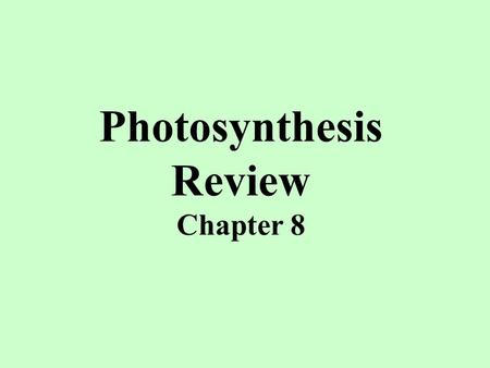 Photosynthesis Review Chapter 8