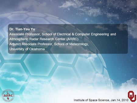 Dr. Tian-You Yu Associate Professor, School of Electrical & Computer Engineering and Atmospheric Radar Research Center (ARRC) Adjunct Associate Professor,