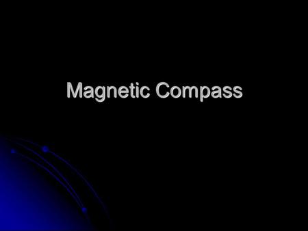 Magnetic Compass.