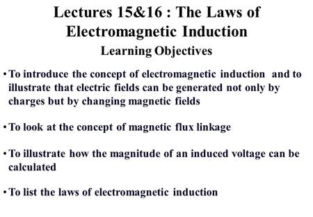 Lectures 15&16 : The Laws of Electromagnetic Induction