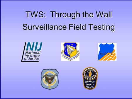 TWS: Through the Wall Surveillance Field Testing NLECTC.