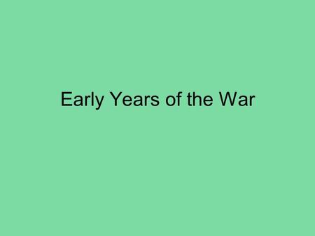 Early Years of the War. First Battle of Bull Run (Manassas) N: named battle after nearest creek/river S: named battle after nearest town N. Gen. McDowell.