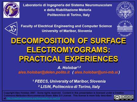 DECOMPOSITION OF SURFACE ELECTROMYOGRAMS: PRACTICAL EXPERIENCES A. Holobar 1,2 ( ) 1 FEECS, University.