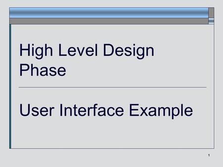 1 High Level Design Phase User Interface Example.