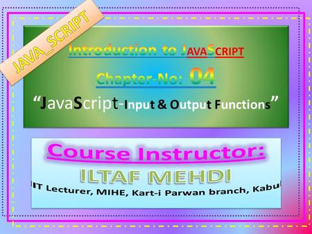 Input & Output Functions JavaScript is special from other languages because it can accept input and produce output on the basis of that input in the same.