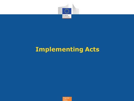 Regional Policy Implementing Acts. Regional Policy 33(3)(a):FI complying with standard terms and conditions – off the shelf instruments  To facilitate.