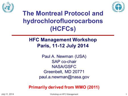 Paul A. Newman (USA) SAP co-chair NASA/GSFC Greenbelt, MD 20771 Primarily derived from WMO (2011) The Montreal Protocol and hydrochlorofluorocarbons.