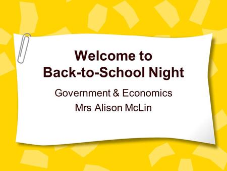 Welcome to Back-to-School Night Government & Economics Mrs Alison McLin.