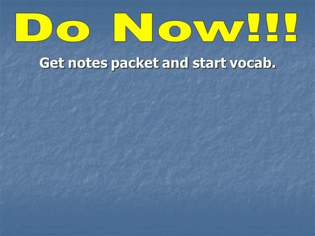 Get notes packet and start vocab.  You will learn to explain how earthquakes result from the buildup of energy in rocks.  You will learn to describe.