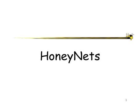 1 HoneyNets. 2 Introduction Definition of a Honeynet Concept of Data Capture and Data Control Generation I vs. Generation II Honeynets Description of.