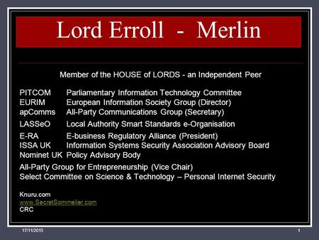 17/11/20151 Lord Erroll - Merlin Member of the HOUSE of LORDS - an Independent Peer PITCOMParliamentary Information Technology Committee EURIMEuropean.