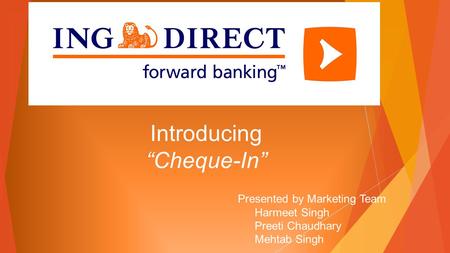 Introducing “Cheque-In” Presented by Marketing Team Harmeet Singh Preeti Chaudhary Mehtab Singh.