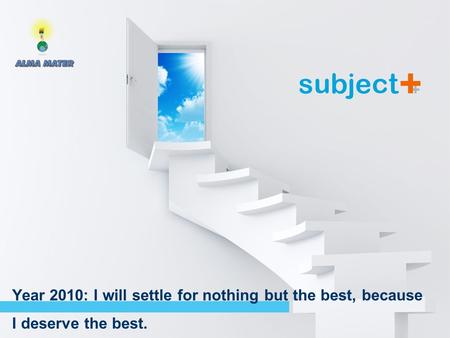 Session 1: The way to Greatness Year 2010: I will settle for nothing but the best, because I deserve the best.