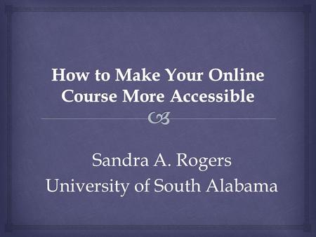 Sandra A. Rogers University of South Alabama.  “No otherwise qualified individual with a disability …shall, solely by reason of her or his disability,