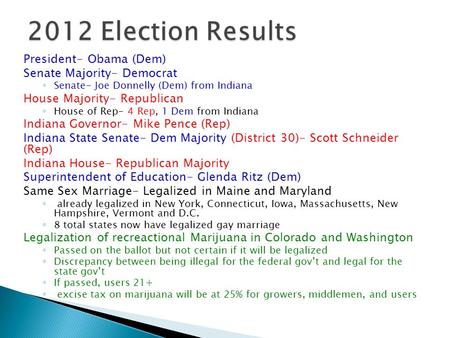 President- Obama (Dem) Senate Majority- Democrat ◦ Senate- Joe Donnelly (Dem) from Indiana House Majority- Republican ◦ House of Rep- 4 Rep, 1 Dem from.