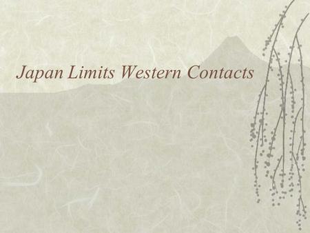 Japan Limits Western Contacts. Strong Leaders Take Control  A time of chaos, called the Warring States period, develops when powerful samurai take control.