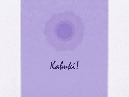 Kabuki!. Influenced by Noh In terms of the singing style and movement of the performers Kabuki is heavily influenced by Noh. However, Kabuki is much more.