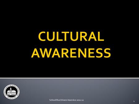 School Bus Drivers Inservice 2011-12 1. 2 1. What is your cultural heritage? 2. Do you identify with that culture?