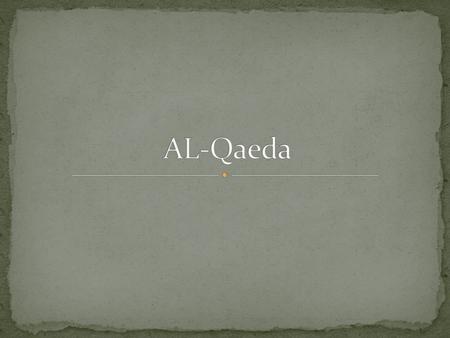 THE AL-QAEDA’S WERE A GROUP OF TERRORISTS FROM SAUDI ARABIA BASED IN PAKISTAN.THEIR LEADER WAS CALLED OSAMA BIN LADEN.HE PLANNED AN ATTACK ON AMERICA.