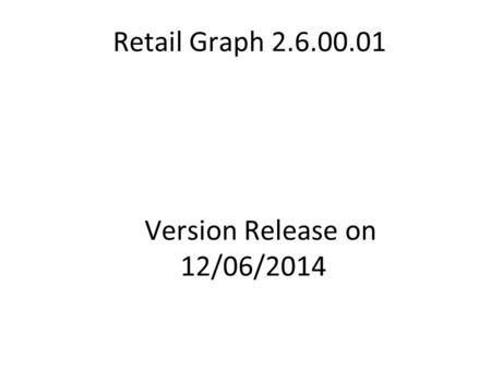 Retail Graph 2.6.00.01 Version Release on 12/06/2014.