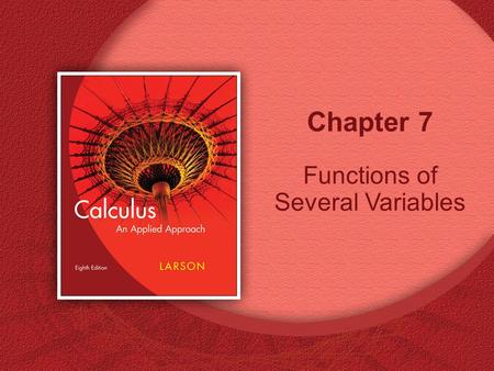 Chapter 7 Functions of Several Variables. Copyright © Houghton Mifflin Company. All rights reserved.7 | 2 Figure 7.1: Three-Dimensional Coordinate System.