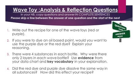 Wave Toy :Analysis & Reflection Questions In your NB, copy questions and answer IN COMPLETE SENTENCES Please skip a line between the answer of one question.