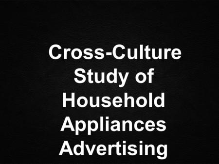 Cross-Culture Study of Household Appliances Advertising Language.