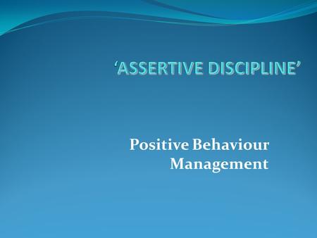 ‘ASSERTIVE DISCIPLINE’