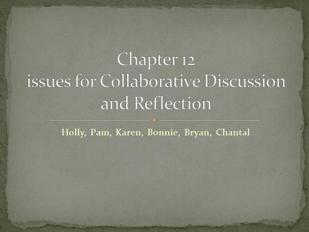 Holly, Pam, Karen, Bonnie, Bryan, Chantal. The National Counsil for the Social Studies said, « Powerful social studies teaching is integrative across.