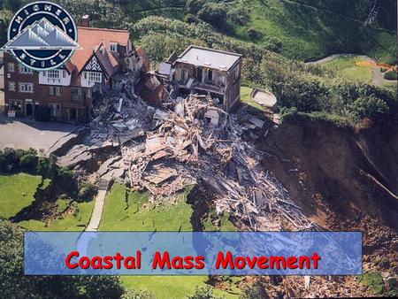 Coastal Mass Movement Sub-aerial processes Sub-aerial processes are those processes which operate at the coast but do not involve direct contact with.