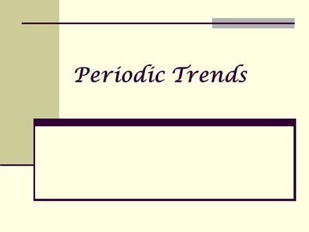 Periodic Trends. What is a trend? A trend is the general direction in which something tends to move.