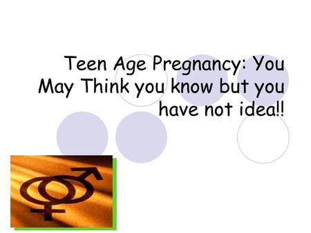 Teen Age Pregnancy: You May Think you know but you have not idea!!