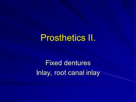 Fixed dentures Inlay, root canal inlay