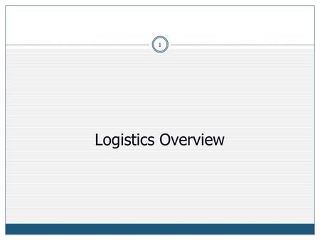 Logistics Overview.