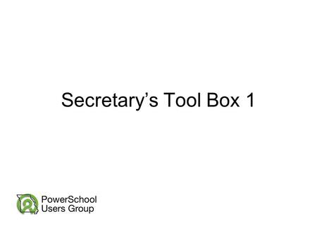 Secretary’s Tool Box 1. Affton School District ~ Converted to PS Jan 2008 Becky Blake – Rogers Middle School, Registrar and Secretary to the Assistant.