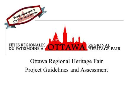 Ottawa Regional Heritage Fair Project Guidelines and Assessment.