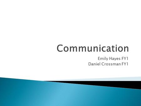 Emily Hayes FY1 Daniel Crossman FY1.  The importance of communication  SBAR  Escalating to seniors  Handovers between shifts and at weekends  E-handover.