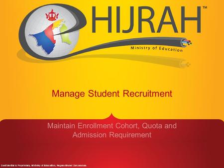 Manage Student Recruitment Maintain Enrollment Cohort, Quota and Admission Requirement.