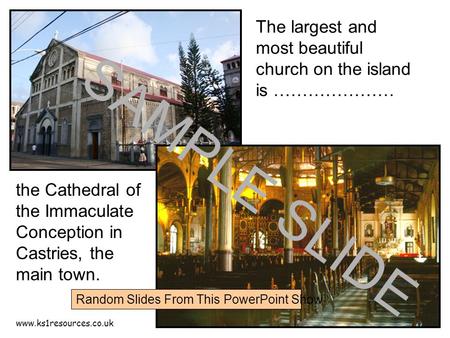 Www.ks1resources.co.uk The largest and most beautiful church on the island is ………………… the Cathedral of the Immaculate Conception in Castries, the main.