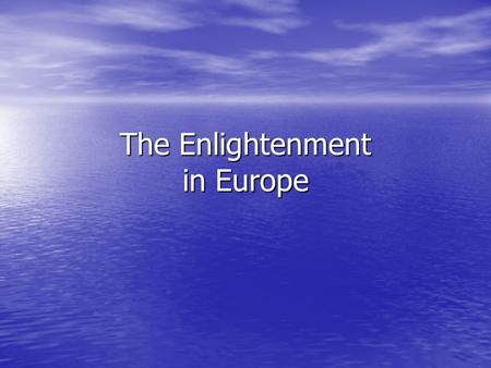 The Enlightenment in Europe