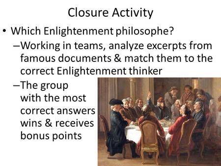 Closure Activity Which Enlightenment philosophe?